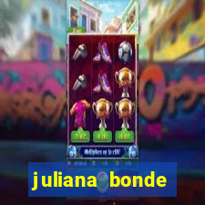 juliana bonde mostrando tudo